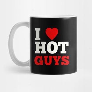 I Love Hot Guys Mug